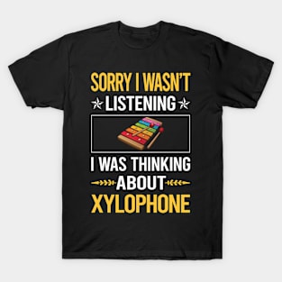 Sorry I Was Not Listening Xylophone T-Shirt